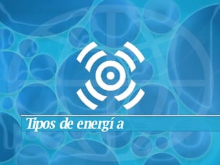 Tipos de energía 