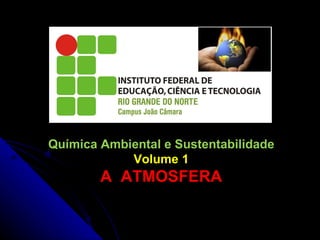Química Ambiental e Sustentabilidade Volume 1 A  ATMOSFERA 