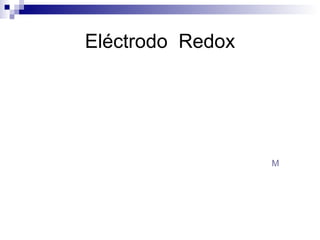 Eléctrodo  Redox M 