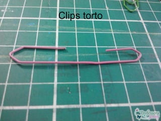 Clips torto
 