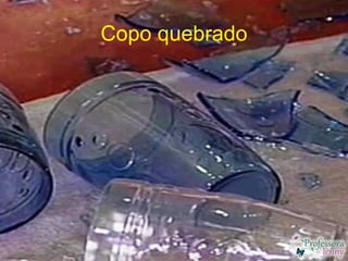 Copo quebrado
 