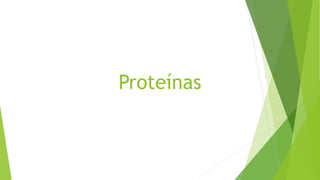 Proteínas
 