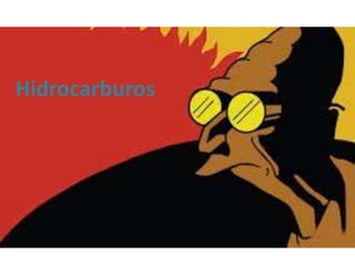Hidrocarburos
 