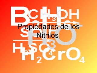 Propiedades de los
Nitrilos

 