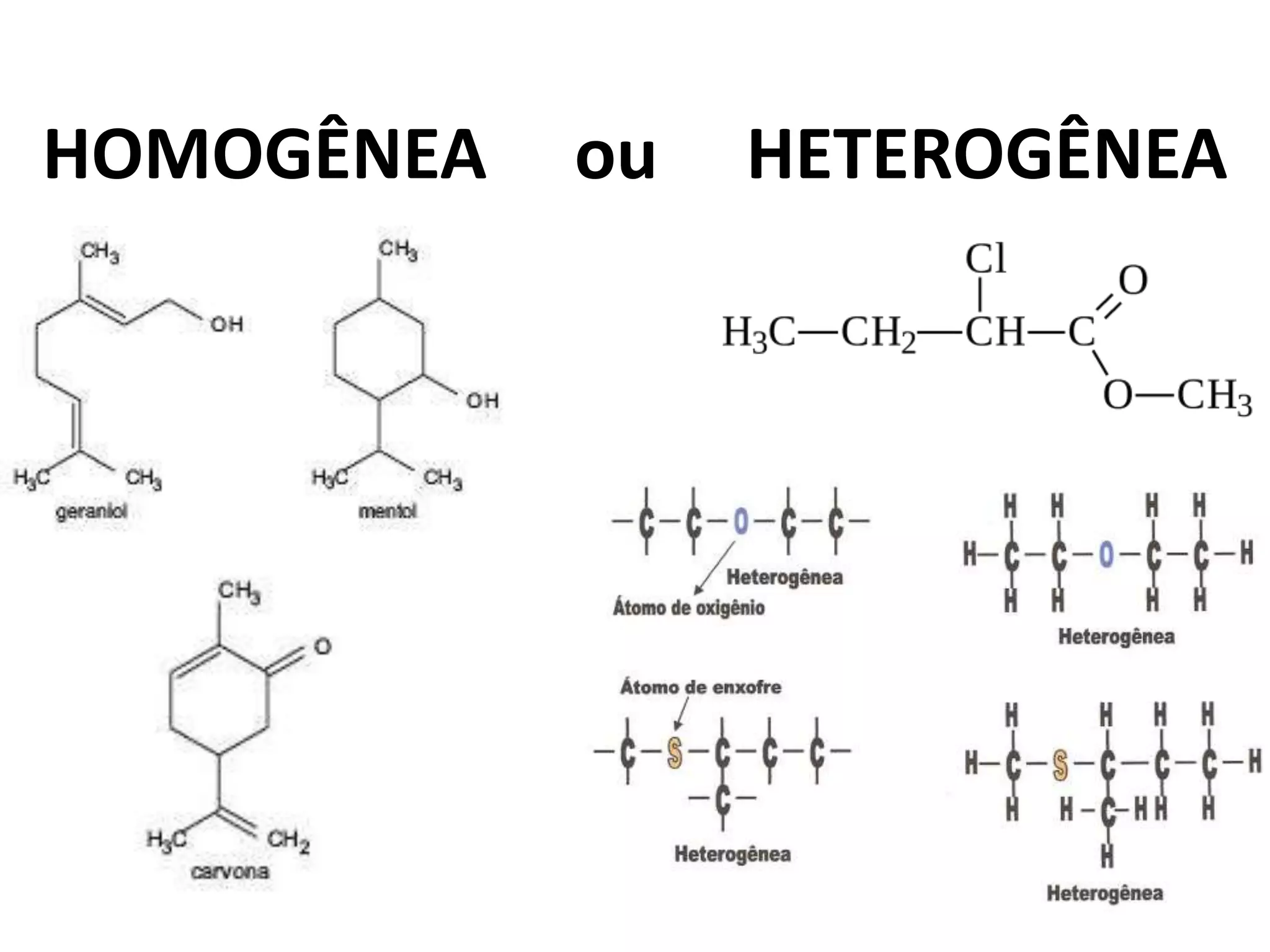 HOMOGÊNEA ou HETEROGÊNEA
 