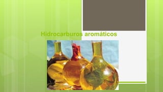 Hidrocarburos aromáticos
 