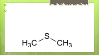 En química orgánica, un tioéter (o sulfuro)
Un compuesto que contiene el grupo
funcional formado por un puente de azufre
entre dos cadenas carbonadas
 