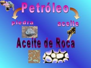 Petr óleo piedra aceite Aceite de Roca 