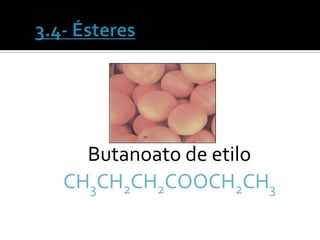Butanoato de etilo
CH3CH2CH2COOCH2CH3
 