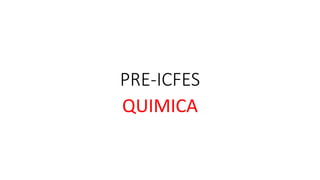 PRE-ICFES
QUIMICA
 
