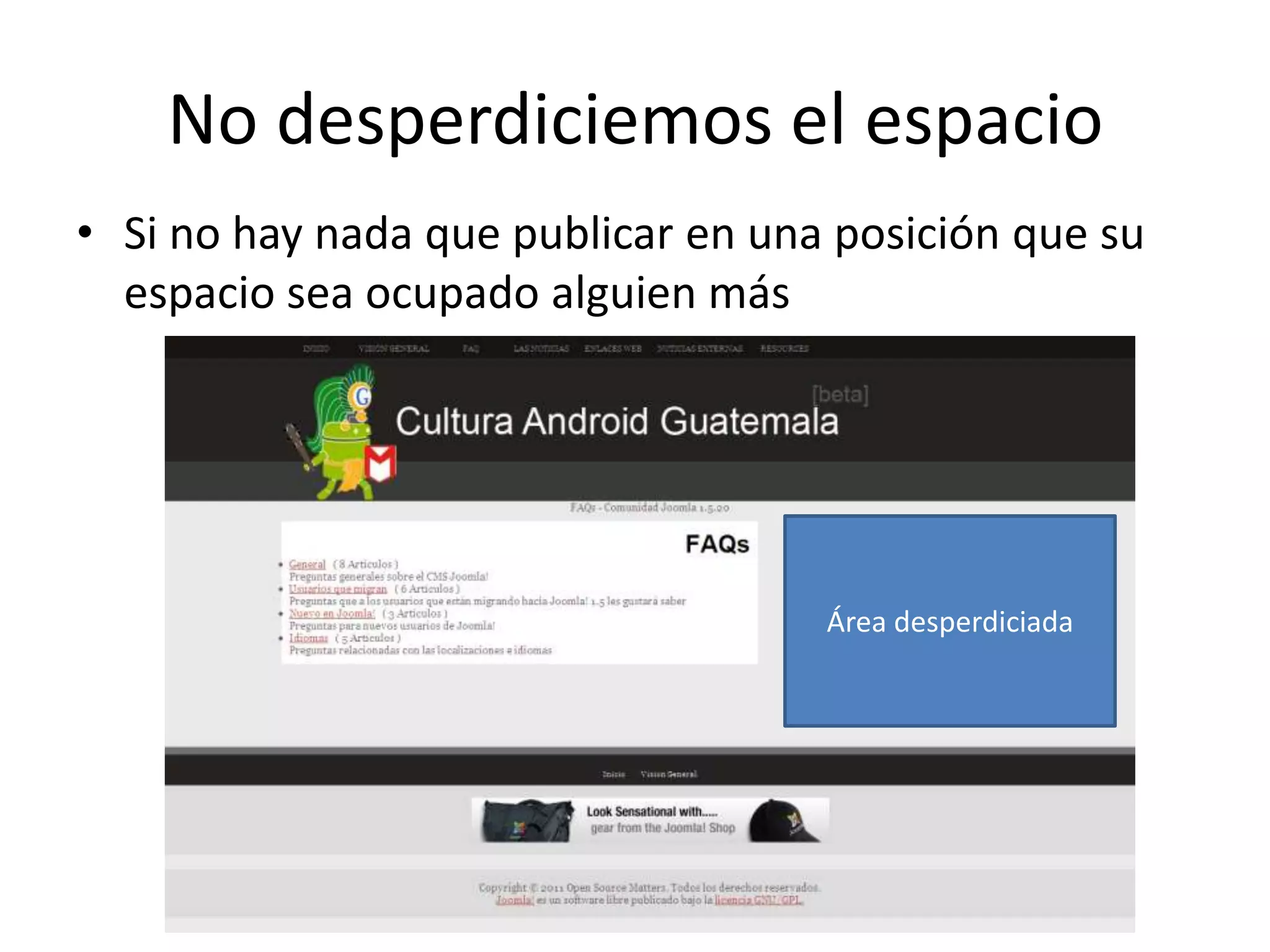 No desperdiciemos el espacioSi no hay nada que publicar en una posición que su espacio sea ocupado alguien másÁrea desperdiciada