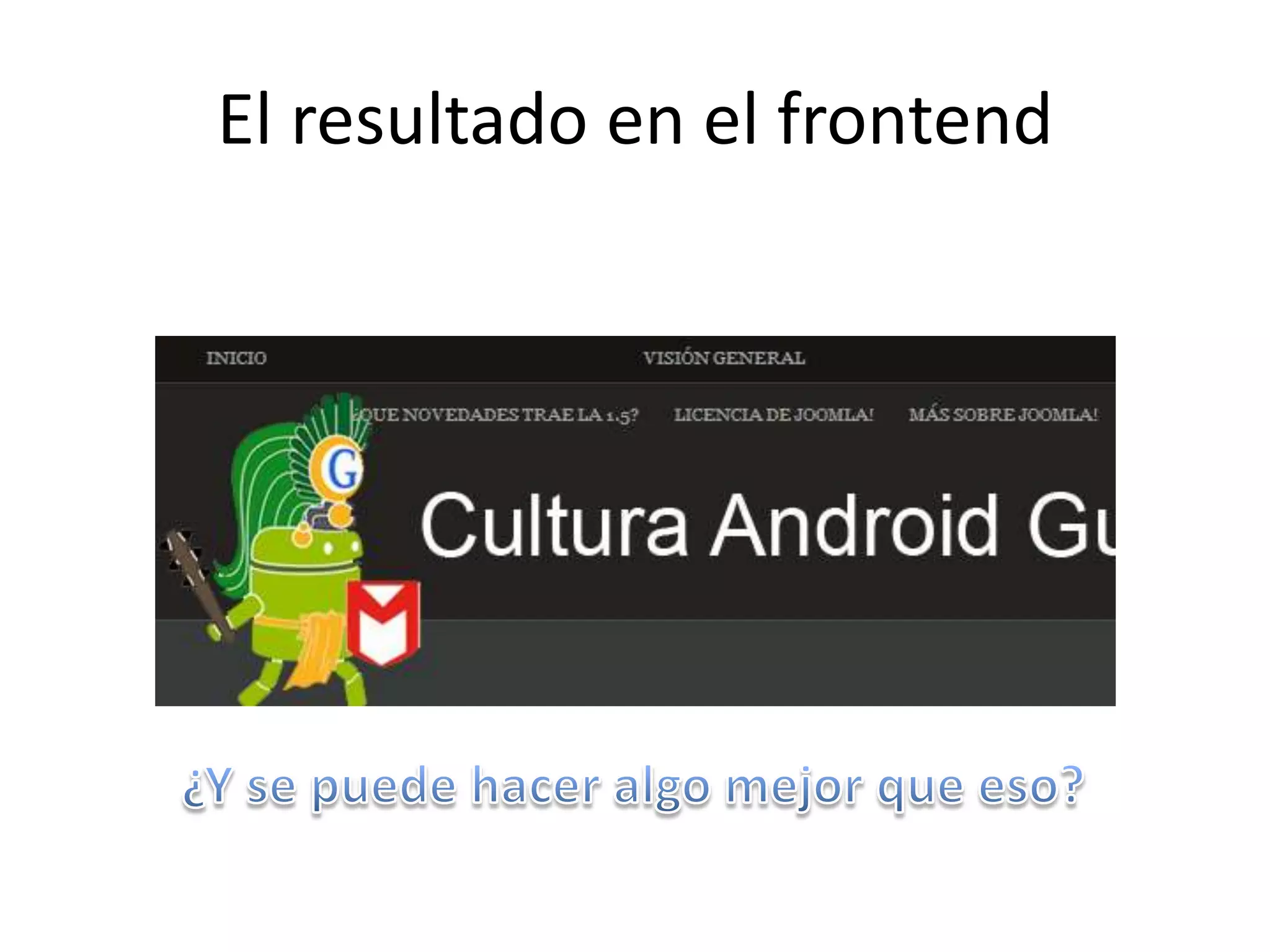 El resultado en el frontend¿Y se puede hacer algo mejor que eso?