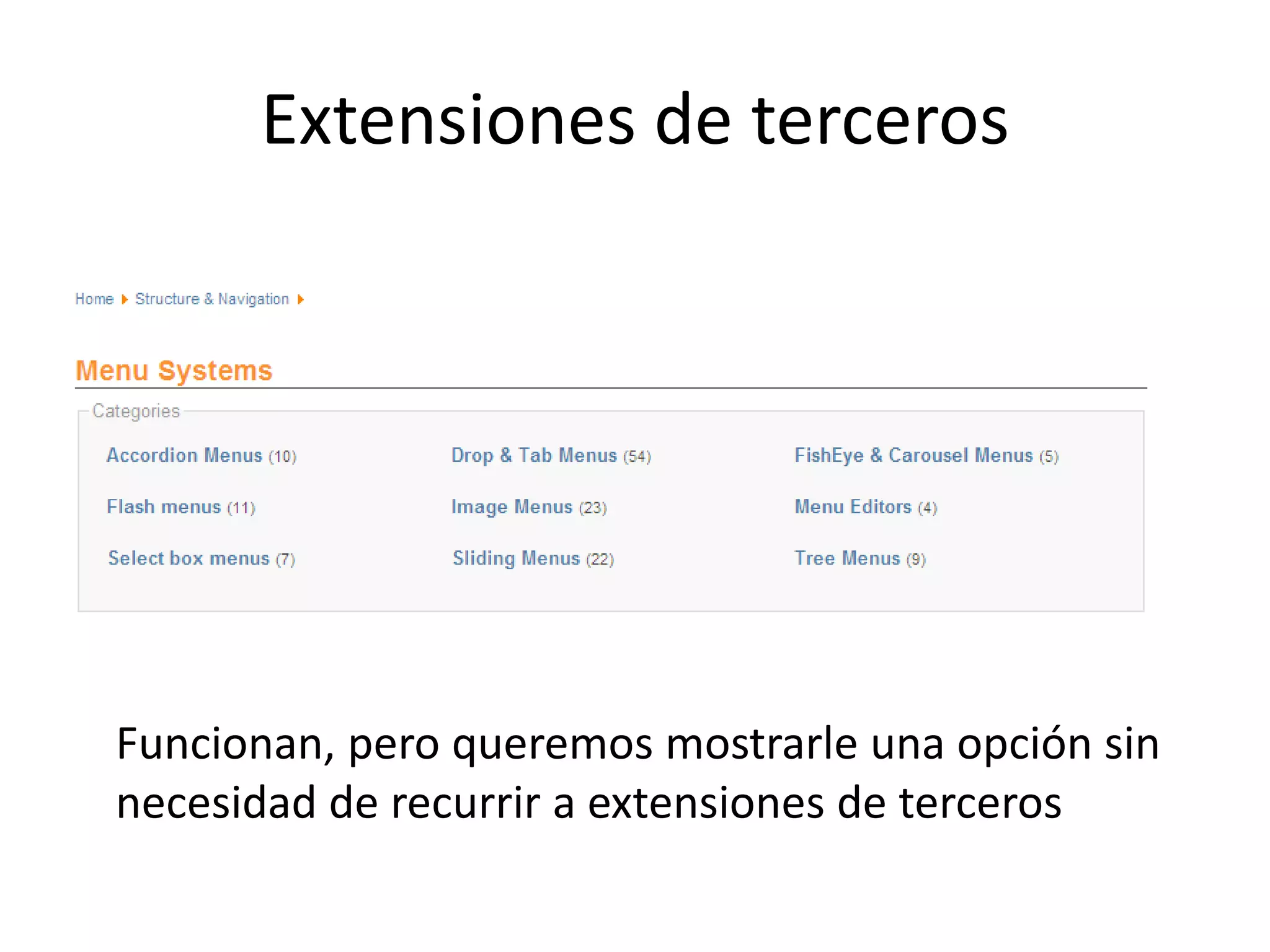 Extensiones de tercerosFuncionan, pero queremos mostrarle una opción sin necesidad de recurrir a extensiones de terceros