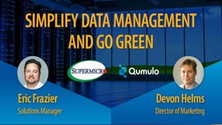 The file data management platform
for storing the world's unstructured data
by Eric Frasier of Supermicro and Devon Helms of Qumulo
October 26th, 2021
 