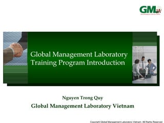 Global Management Laboratory Training Program Introduction Nguyen Trong Quy Global Management Laboratory Vietnam 
