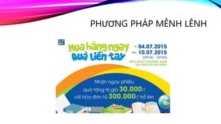 PHƯƠNG PHÁP MÊNH LÊNH
 