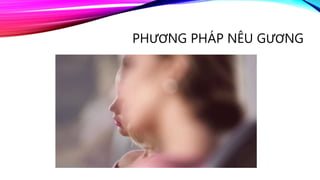 PHƯƠNG PHÁP NÊU GƯƠNG
 