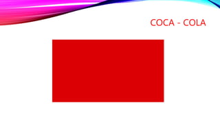 COCA - COLA
 