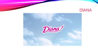 DIANA
 