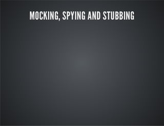 MOCKING, SPYING AND STUBBING

 