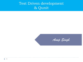 1
Test Driven development
& Qunit
Anup Singh
 