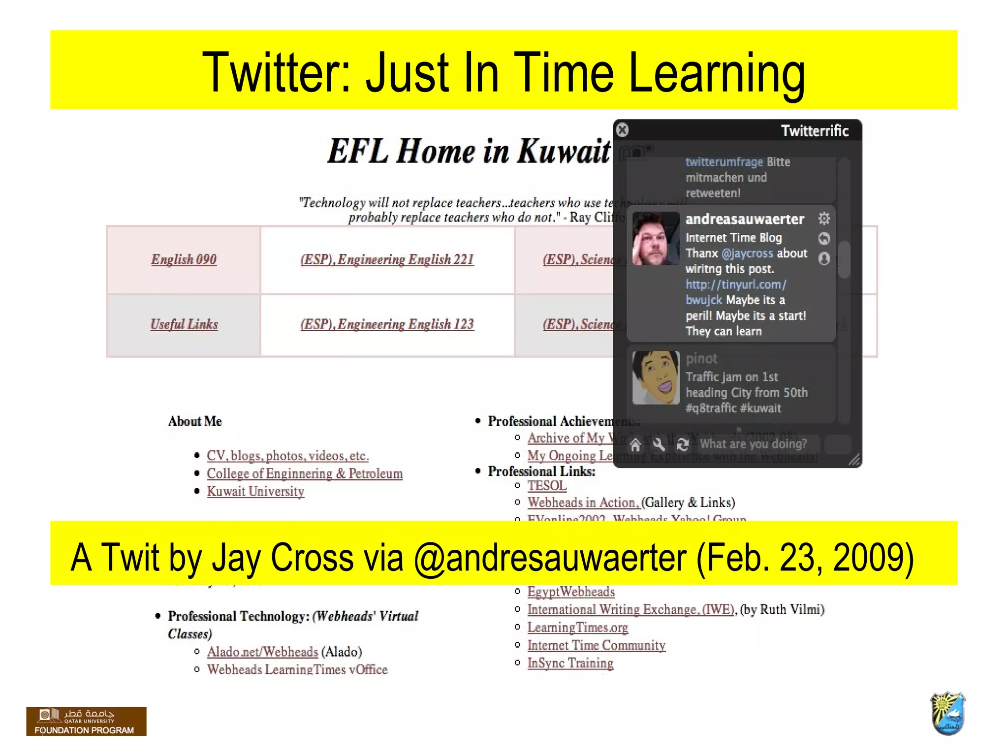 Twitter: Just In Time Learning A Twit by Jay Cross via @andresauwaerter (Feb. 23, 2009) 