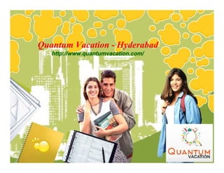 Quantum Vacation - Hyderabad
http://www.quantumvacation.com/
 