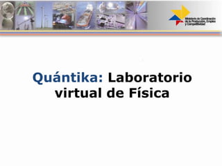 Quántika: Laboratorio virtual de Física 