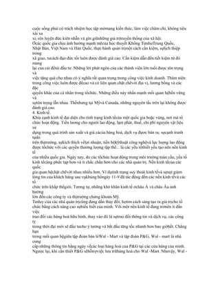 cuộc sống phải có trách nhiệm học tập mởmang kiến thức, làm việc chăm chỉ, không tiêu
xài xa
xỉ, rèn luyện đức kiên nhẫn và gìn giữnhững giá trịtruyền thống của xã hội.
Ởcác quốc gia chịu ảnh hưởng mạnh mẽcủa học thuyết Khổng TửnhưTrung Quốc,
Nhật Bản, Việt Nam và Hàn Quốc, thực hành quản trịmột cách cần kiệm, sựlịch thiệp
trong
xã giao, tưcách đạo đức tốt luôn được đánh giá cao. Cần kiệm dẫn đến tiết kiệm từ đó
mang
lại của cải đểtái đầu tư. Những lời phát ngôn của các thành viên lớn tuổi được tôn trọng
và
việc tặng quà cho nhau có ý nghĩa rất quan trọng trong công việc kinh doanh. Thâm niên
trong công việc luôn được đềcao và có liên quan chặt chẽvới địa vị, lương bổng và các
đặc
quyền khác của cá nhân trong tổchức. Những điều này nhấn mạnh mối quan hệbền vững
và
sựtôn trọng lẫn nhau. Thếnhưng tại Mỹvà Canada, những nguyên tắc trên lại không được
đánh giá cao.
4. Kinh tế.
Khía cạnh kinh tế đại diện cho tình trạng kinh tếcủa một quốc gia hoặc vùng, nơi mà tổ
chức hoạt động. Tiền lương cho người lao động, lạm phát, thuế, chi phí nguyên vật liệu
sử
dụng trong quá trình sản xuất và giá cảcủa hàng hoá, dịch vụ đựơc bán ra; sựcạnh tranh
tựdo
trên thịtrường, sựkích thích vềlợi nhuận, tiến bộkỹthuật công nghệvà lực luợng lao động
được tổchức với các quyền thương lượng tập thể... là các yếu tốthiết yếu tạo nên nền kinh
tế
của nhiều quốc gia. Ngày nay, do các tổchức hoạt động trong môi trường toàn cầu, yếu tố
kinh tểcàng phức tạp hơn và ít chắc chắn hơn cho các nhà quản trị. Nền kinh tếcủa các
quốc
gia quan hệchặt chẽvới nhau nhiều hơn. Ví dụtình trạng suy thoái kinh tếvà sựsụt giảm
lòng tin của khách hàng sau vụkhủng bốngày 11-9 đã tác động đến các nền kinh tếvà các
tổ
chức trên khắp thếgiới. Tương tự, những khó khăn kinh tế ởchâu Á và châu Âu ảnh
hưởng
lớn đến các công ty và thịtrường chứng khoán Mỹ.
Tưduy của các nhà quản trịcũng đang dần thay đổi, họtìm cách sáng tạo ra giá trịcho tổ
chức bằng cách nâng cao sựhiểu biết của mình. Với một nền kinh tế đang trởnên ít dần
việc
trao đổi các hàng hoá hữu hình, thay vào đó là sựtrao đổi thông tin và dịch vụ, các công
ty
trong thời đại mới sẽ đầu tưcho ý tưởng và bắt đầu tăng tốc nhanh hơn bao giờhết. Chẳng
hạn
trong mối quan hệgiữa tập đoàn bán lẻWal - Mart và tập đoàn P&G, Wal - mart là nhà
cung
cấp những thông tin hằng ngày vềcác loại hàng hoá của P&G tại các cửa hàng của mình.
Ngược lại, khi cần thiết P&G sẽhỗtrợviệc lưu trữhàng hoá cho Wal -Mart. Nhưvậy, Wal -
 