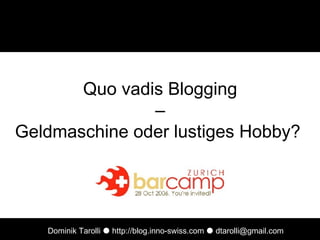 Quo vadis Blogging –  Geldmaschine oder lustiges Hobby?  