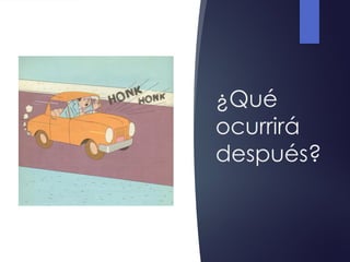 ¿Qué
ocurrirá
después?
 