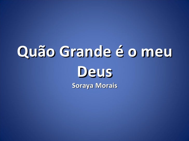 Letra Do Louvor Quão Grande é O Meu Deus