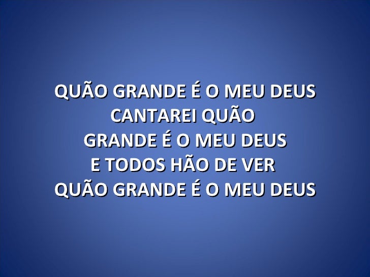 Letra Da Musica Quao Grande é O Meu Deus