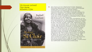 Où trouver ce livre?
Tour Jaune
ROMAN / CON
 Ma chance à moi, Stéphanie St-Clair, Négresse
française débarquée au beau mitan de la frénésie
américaine, fut qu'à mon arrivée Harlem
commençait à se dépeupler de ses premiers
habitants irlandais, puis italiens, lesquels cédaient la
place jour après jour, immeuble après immeuble, à
toute une trâlée de Nègres venus du Sud profond
avec leur accent traînant du Mississippi et leur vêture
ridicule en coton de l'Alabama.
Dès le premier jour sur cette terre d'Amérique, je me
jurai que personne ne me marcherait plus sur les pieds
ni ne me traiterait en petit Négresse. Personne ! Dans
le New York des années 1920-1940, Stéphanie St-Clair
connut un incroyable destin. Venue de sa Martinique
natale, elle deviendra reine de la loterie clandestine,
surnommée «Madame Queen» ou «Queenie» par le
milieu, et affrontera avec succès à la fois la pègre
noire et la mafia blanche du Syndicat du crime.
Traversant avec panache toutes les époques - la
Première Guerre mondiale, la prohibition, la Grande
Dépression de 1929, la Seconde Guerre mondiale et
le début du Mouvement des droits civiques - elle
s'enrichit et devint une icône à Harlem, mais aussi
dans nombre de ghettos noirs du nord des Etats-Unis.
Ce roman rend justice à celle qui fut, outre une
femme-gangster impitoyable et cruelle, un précurseur
de l'affirmation féministe afro-américaine.
 