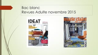 Bac blanc
Revues Adulte novembre 2015
 