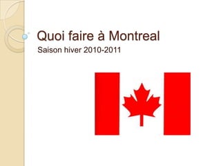 Quoi faire à Montreal Saison hiver 2010-2011 