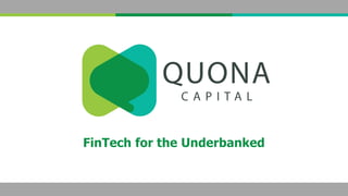 FinTech for the Underbanked
 