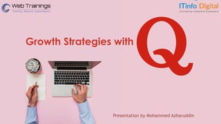 Growth Strategies with
Presentation by Mohammed Azharuddin
 