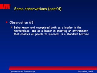 Some oobbsseerrvvaattiioonnss ((ccoonntt’’dd)) 
 Observation #3: 
 Being known and recognised both as a leader in the 
m...