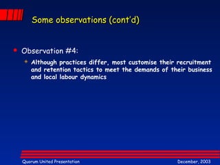 Some oobbsseerrvvaattiioonnss ((ccoonntt’’dd)) 
 Observation #4: 
 Although practices differ, most customise their recru...