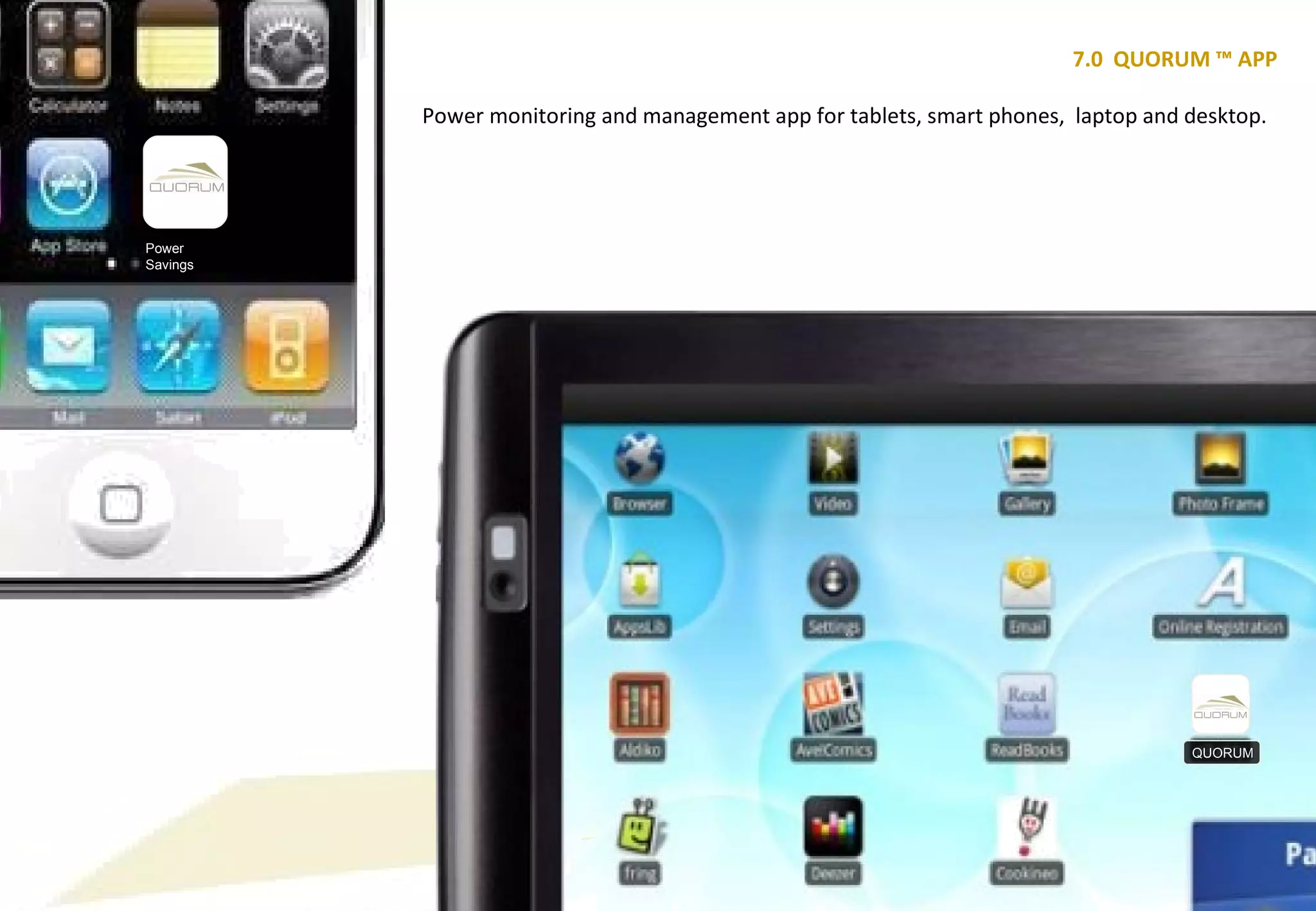 QUORUM Power Savings 7.0  QUORUM ™ APP Power monitoring and management app for tablets, smart phones,  laptop and desktop.  