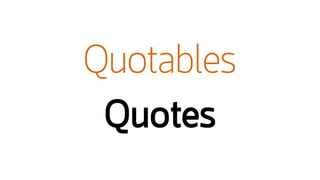 Quotables
Quotes
 