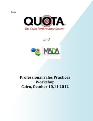 Quota




                     and




        Professional Sales Practices
                 Workshop
         Cairo, October 10,11 2012
 