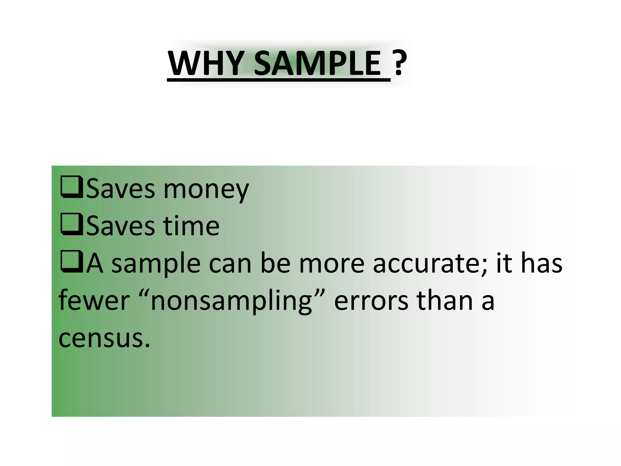  It is the process of obtaining information about an entire population by examining only a part of it.