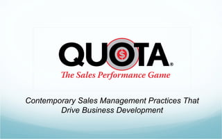 Contemporary Sales Management Practices That
        Drive Business Development
 