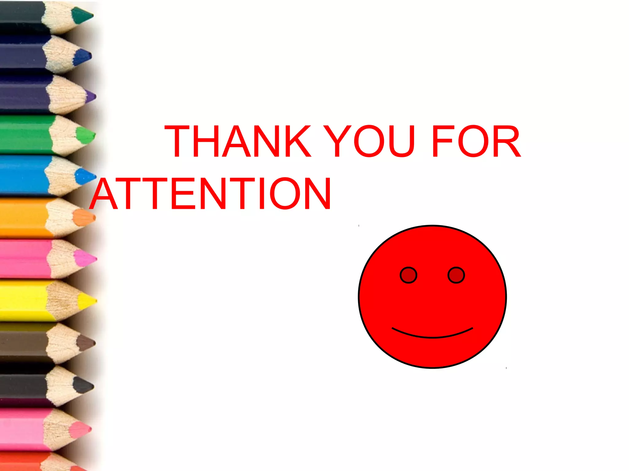 THANK YOU FOR
ATTENTION
 