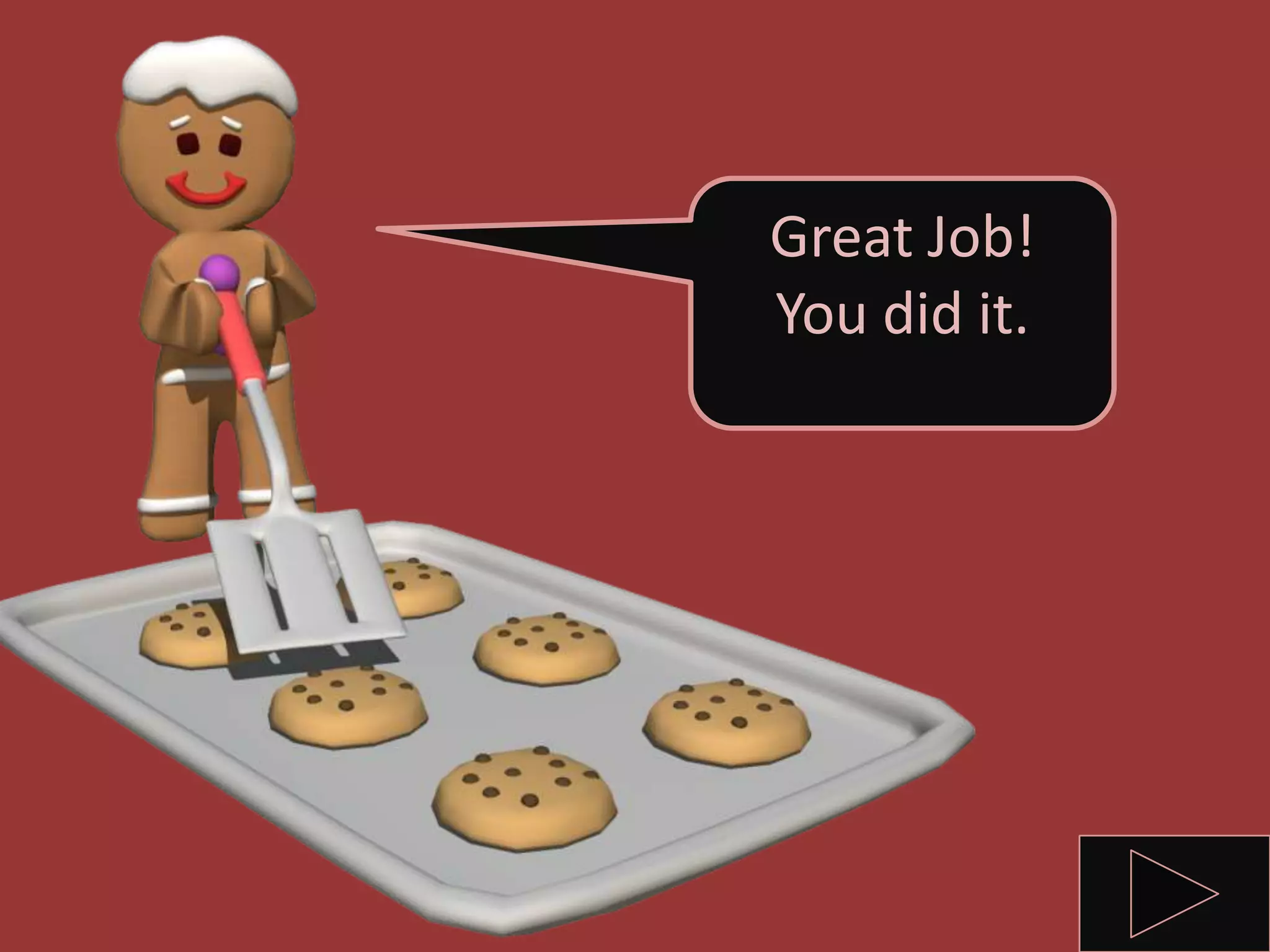 Great Job!
You did it.
 