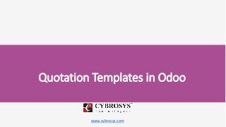 www.cybrosys.com
Quotation Templates in Odoo
 