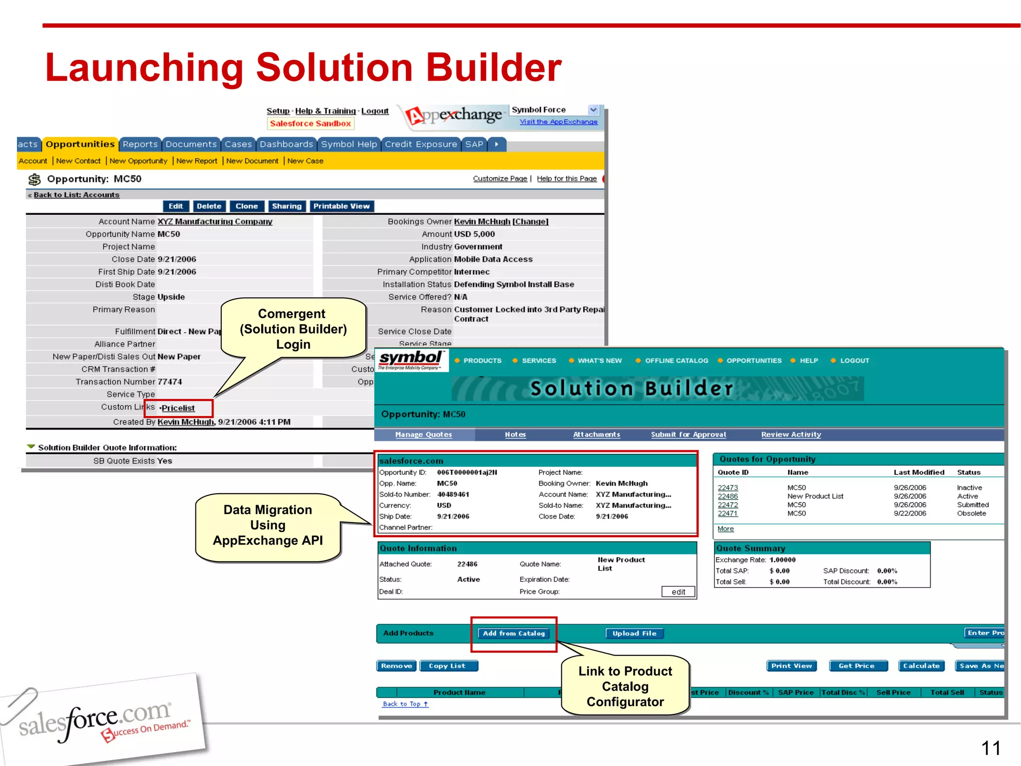 Launching Solution Builder  Comergent  (Solution Builder) Login Data Migration Using AppExchange API Link to Product Catalog Configurator 