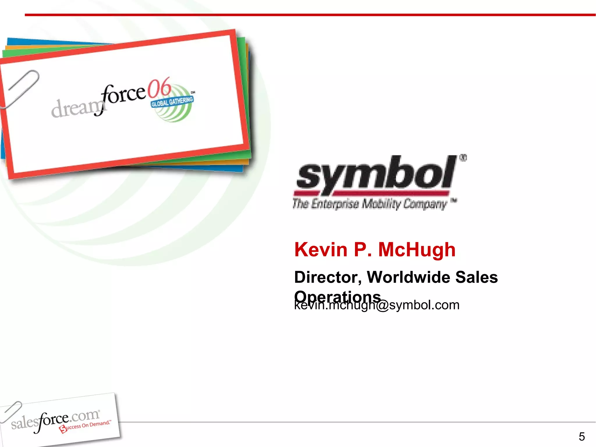 Kevin P. McHugh Director, Worldwide Sales Operations [email_address] 